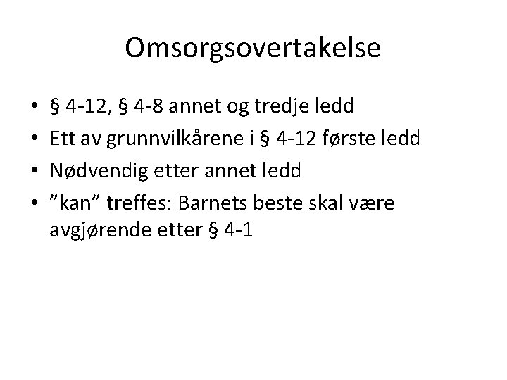 Omsorgsovertakelse • • § 4 -12, § 4 -8 annet og tredje ledd Ett