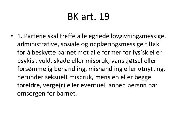 BK art. 19 • 1. Partene skal treffe alle egnede lovgivningsmessige, administrative, sosiale og
