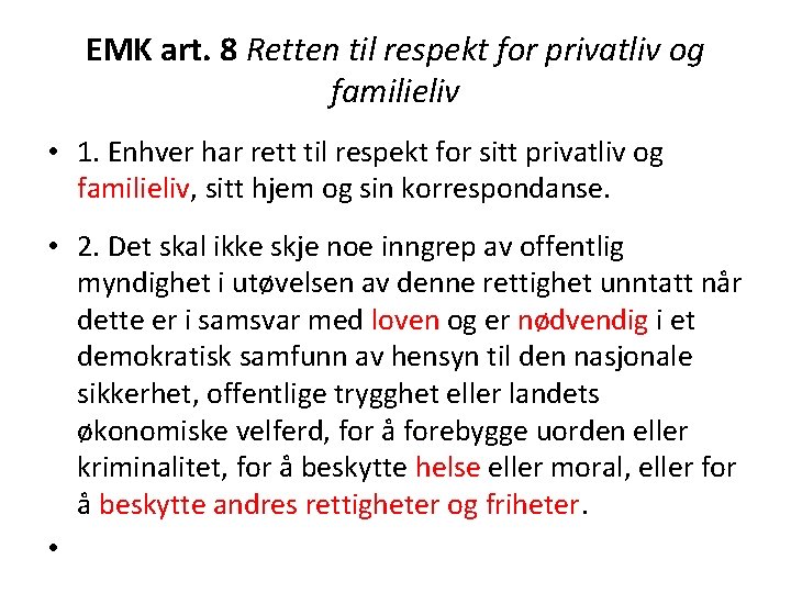 EMK art. 8 Retten til respekt for privatliv og familieliv • 1. Enhver har