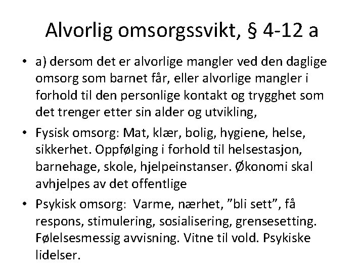 Alvorlig omsorgssvikt, § 4 -12 a • a) dersom det er alvorlige mangler ved