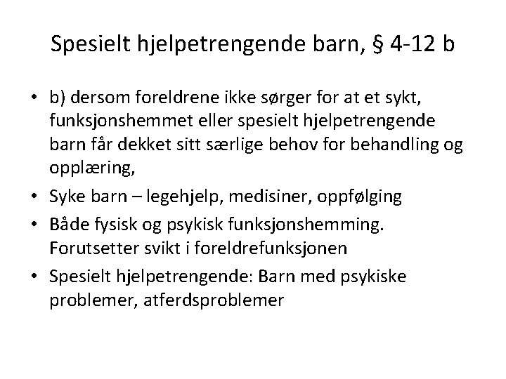 Spesielt hjelpetrengende barn, § 4 -12 b • b) dersom foreldrene ikke sørger for