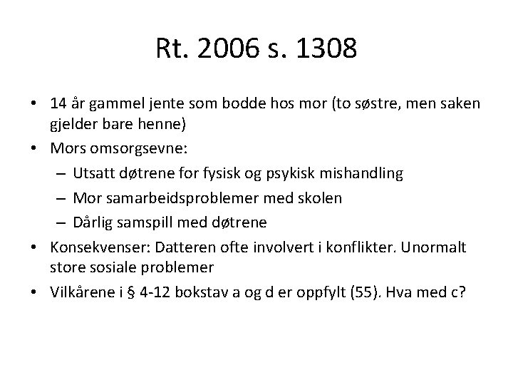 Rt. 2006 s. 1308 • 14 år gammel jente som bodde hos mor (to