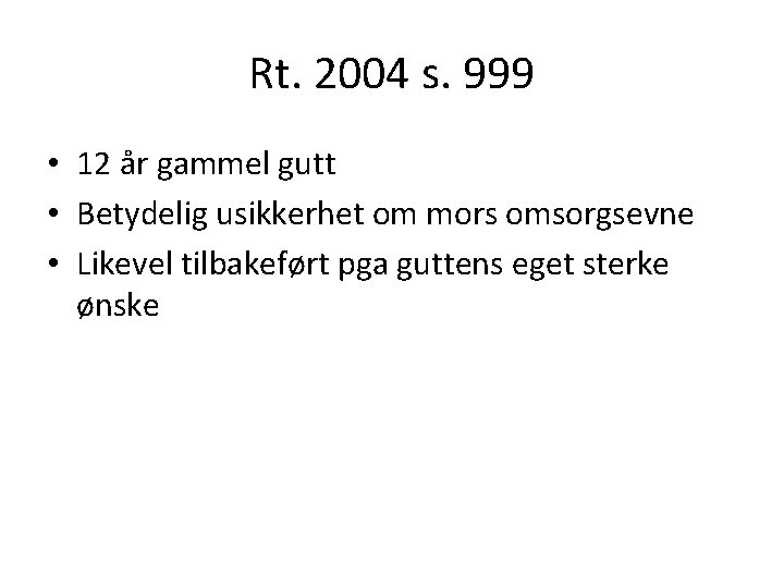 Rt. 2004 s. 999 • 12 år gammel gutt • Betydelig usikkerhet om mors