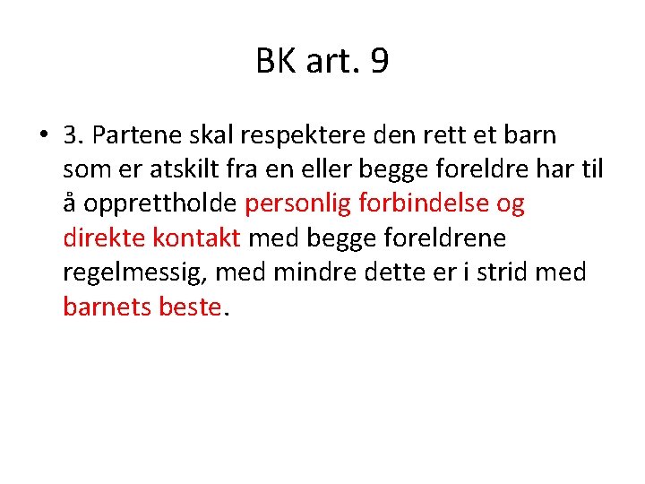 BK art. 9 • 3. Partene skal respektere den rett et barn som er