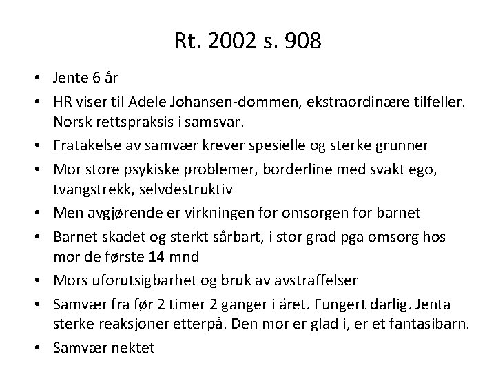 Rt. 2002 s. 908 • Jente 6 år • HR viser til Adele Johansen-dommen,