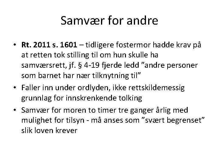 Samvær for andre • Rt. 2011 s. 1601 – tidligere fostermor hadde krav på