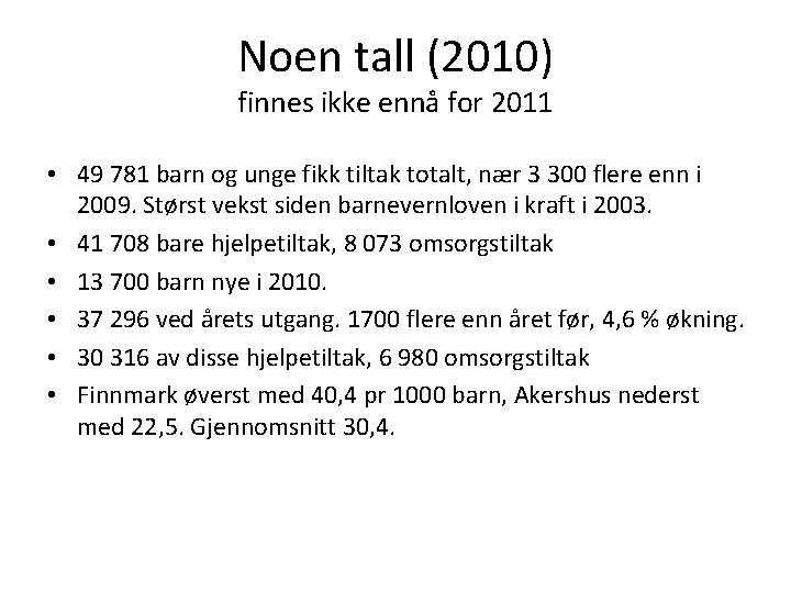 Noen tall (2010) finnes ikke ennå for 2011 • 49 781 barn og unge