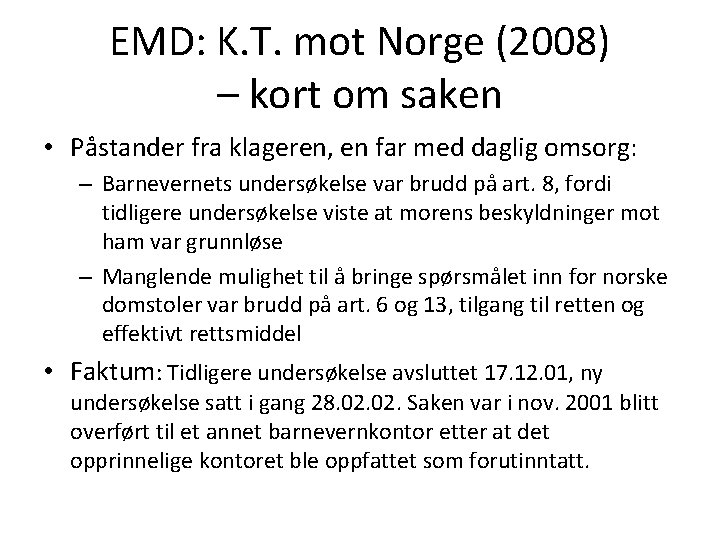 EMD: K. T. mot Norge (2008) – kort om saken • Påstander fra klageren,