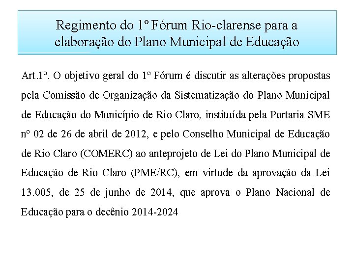Regimento do 1º Fórum Rio-clarense para a elaboração do Plano Municipal de Educação Art.