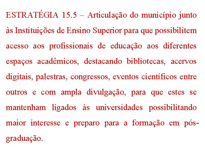 ESTRATÉGIA 15. 5 – Articulação do município junto às Instituições de Ensino Superior para