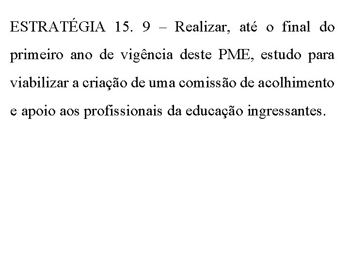 ESTRATÉGIA 15. 9 – Realizar, até o final do primeiro ano de vigência deste