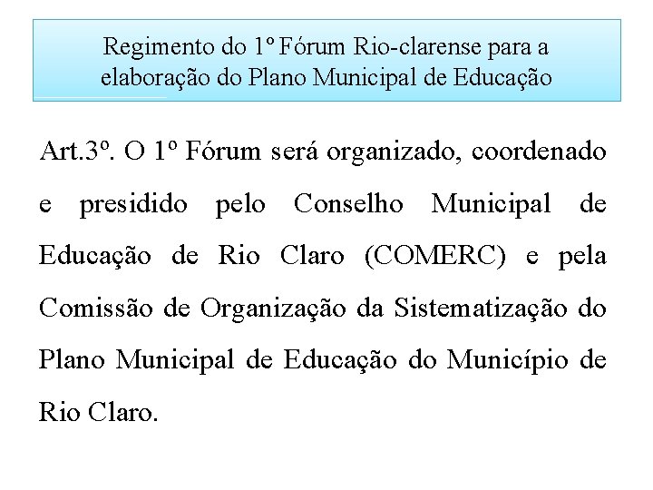 Regimento do 1º Fórum Rio-clarense para a elaboração do Plano Municipal de Educação Art.
