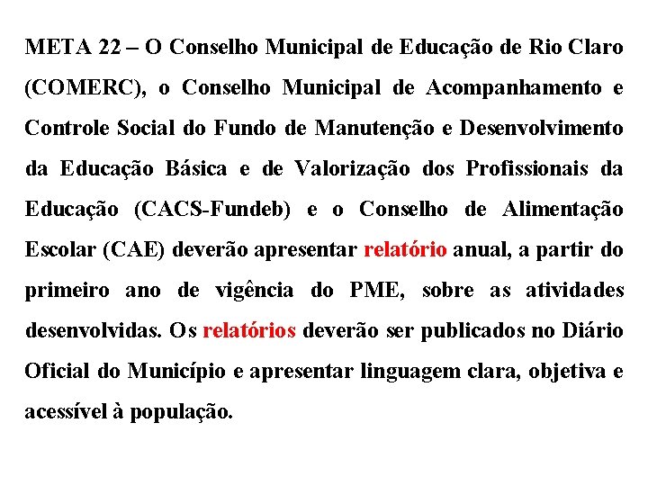 META 22 – O Conselho Municipal de Educação de Rio Claro (COMERC), o Conselho