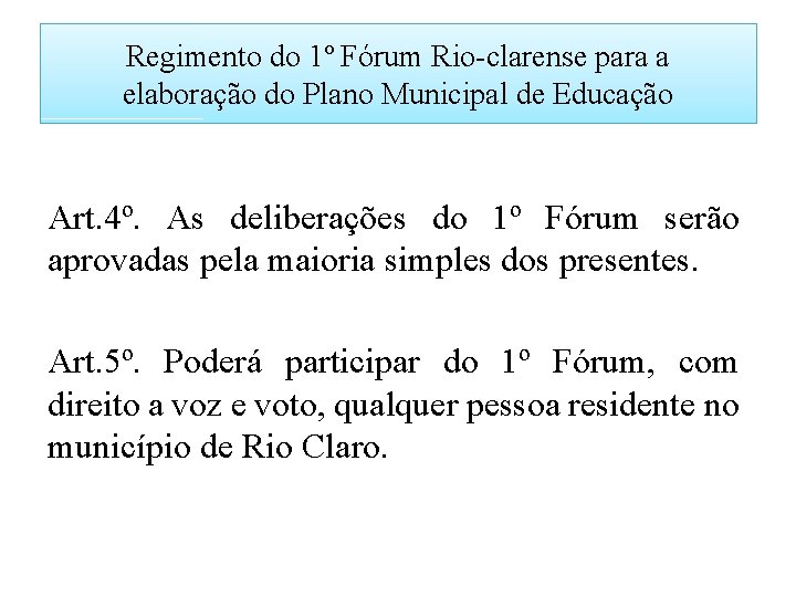 Regimento do 1º Fórum Rio-clarense para a elaboração do Plano Municipal de Educação Art.