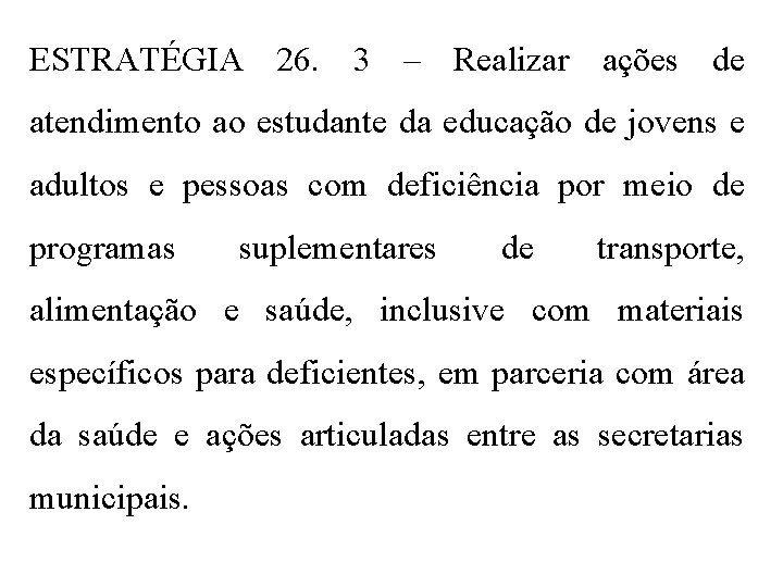 ESTRATÉGIA 26. 3 – Realizar ações de atendimento ao estudante da educação de jovens