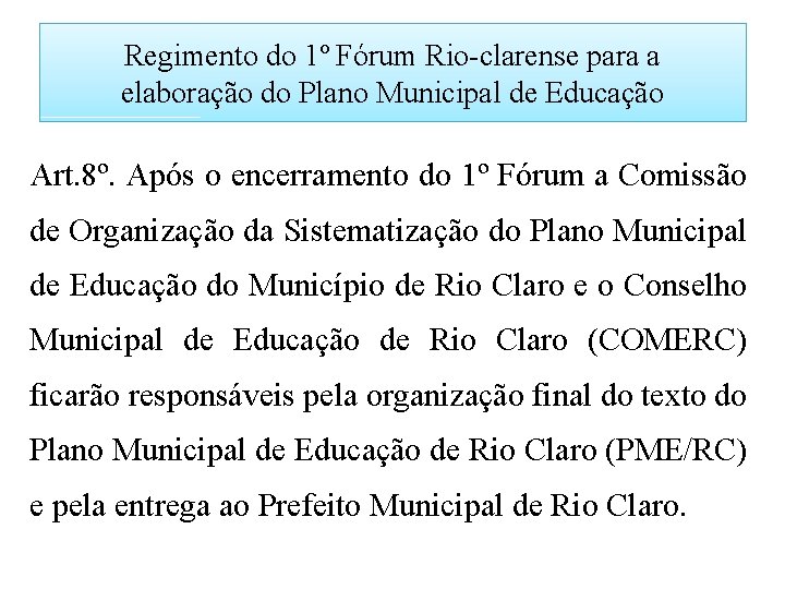 Regimento do 1º Fórum Rio-clarense para a elaboração do Plano Municipal de Educação Art.