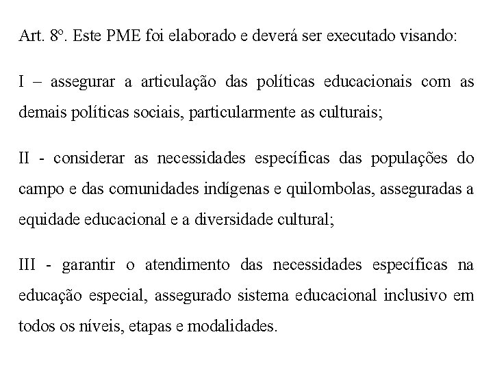 Art. 8º. Este PME foi elaborado e deverá ser executado visando: I – assegurar