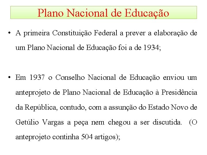 Plano Nacional de Educação • A primeira Constituição Federal a prever a elaboração de