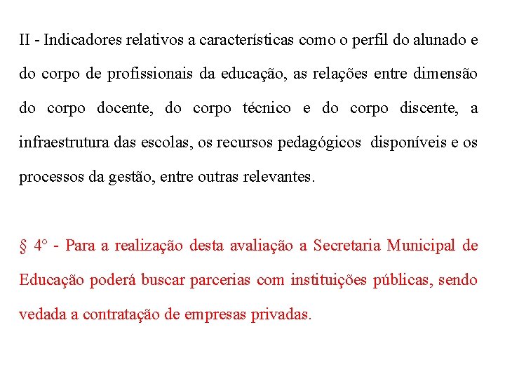 II - Indicadores relativos a características como o perfil do alunado e do corpo