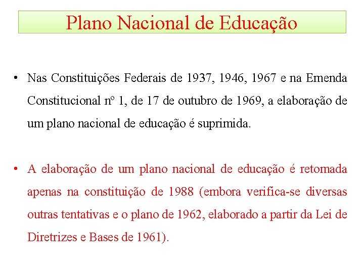 Plano Nacional de Educação • Nas Constituições Federais de 1937, 1946, 1967 e na