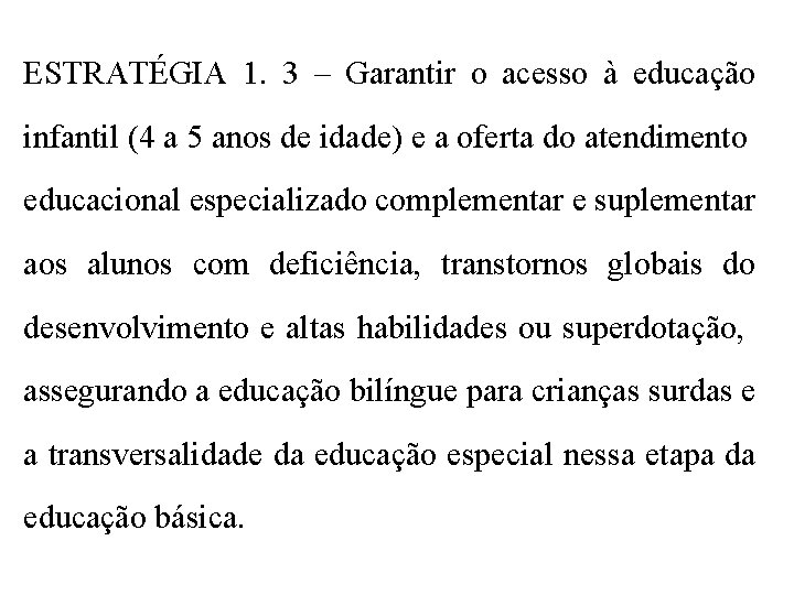 ESTRATÉGIA 1. 3 – Garantir o acesso à educação infantil (4 a 5 anos