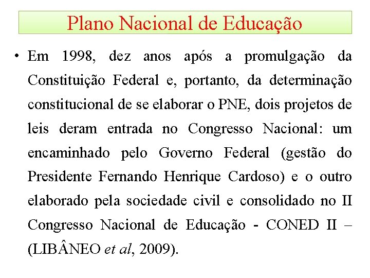 Plano Nacional de Educação • Em 1998, dez anos após a promulgação da Constituição