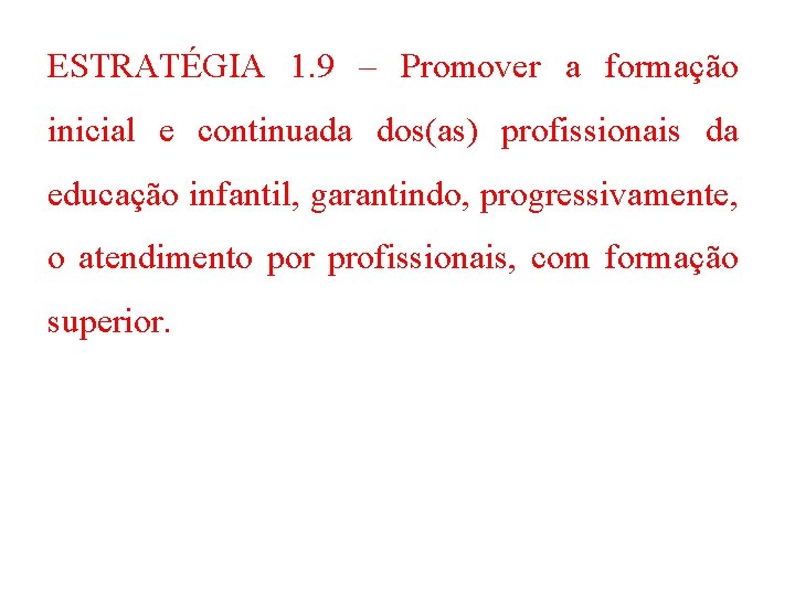 ESTRATÉGIA 1. 9 – Promover a formação inicial e continuada dos(as) profissionais da educação