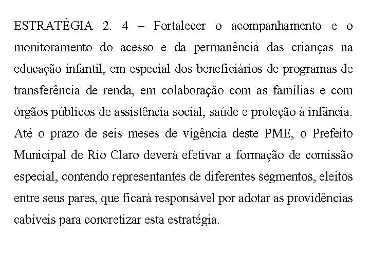 ESTRATÉGIA 2. 4 – Fortalecer o acompanhamento e o monitoramento do acesso e da