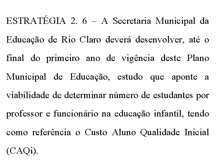 ESTRATÉGIA 2. 6 – A Secretaria Municipal da Educação de Rio Claro deverá desenvolver,