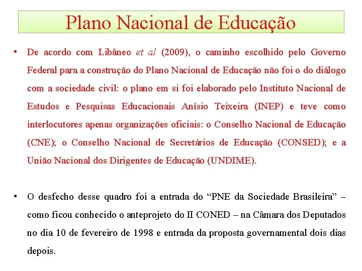 Plano Nacional de Educação • De acordo com Libâneo et al (2009), o caminho