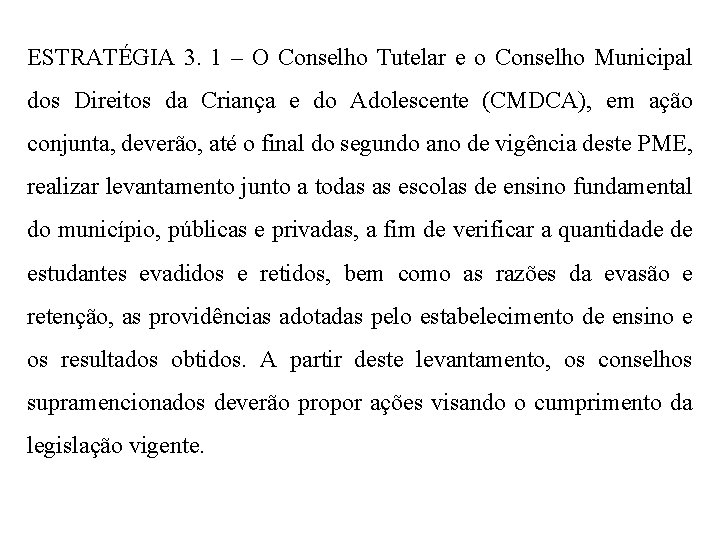 ESTRATÉGIA 3. 1 – O Conselho Tutelar e o Conselho Municipal dos Direitos da