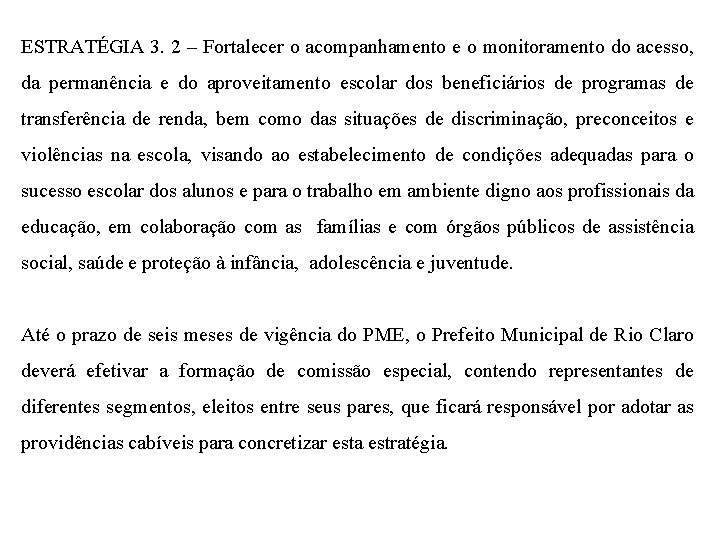 ESTRATÉGIA 3. 2 – Fortalecer o acompanhamento e o monitoramento do acesso, da permanência