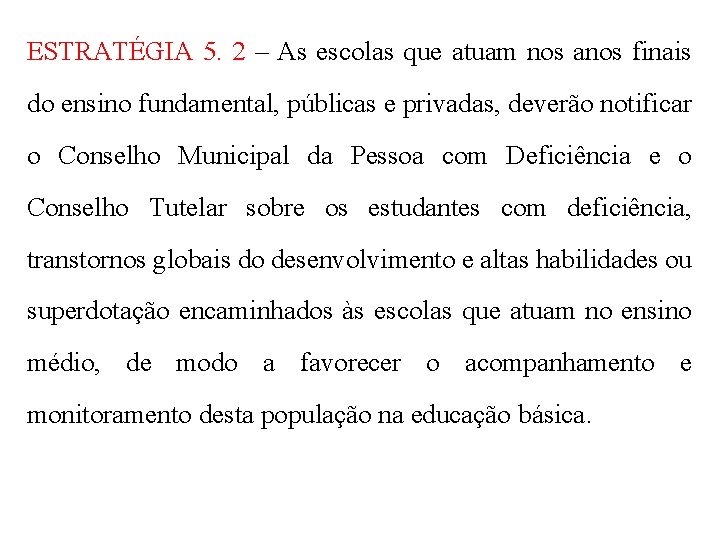 ESTRATÉGIA 5. 2 – As escolas que atuam nos anos finais do ensino fundamental,