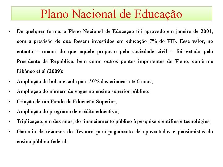 Plano Nacional de Educação • De qualquer forma, o Plano Nacional de Educação foi