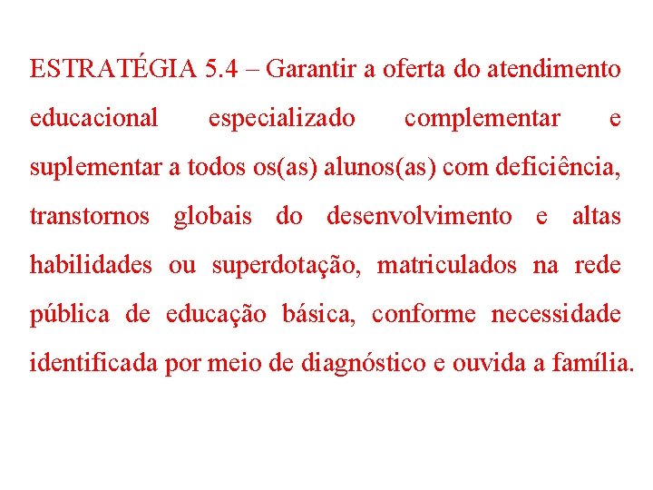 ESTRATÉGIA 5. 4 – Garantir a oferta do atendimento educacional especializado complementar e suplementar