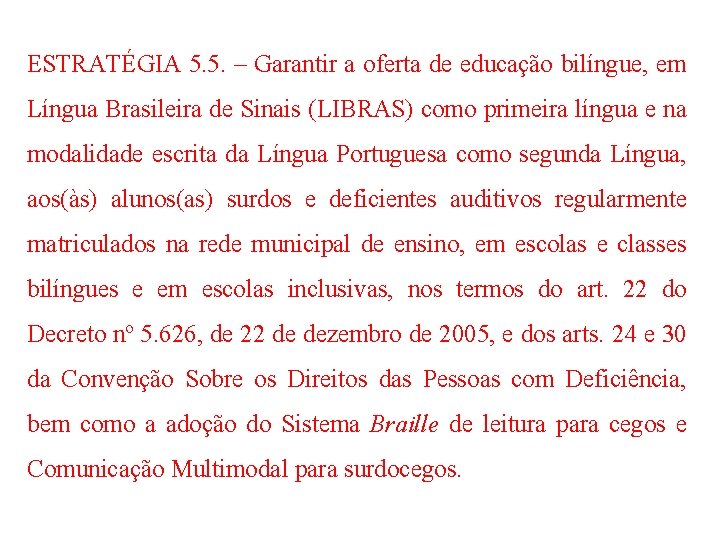 ESTRATÉGIA 5. 5. – Garantir a oferta de educação bilíngue, em Língua Brasileira de