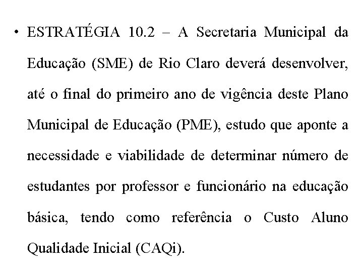  • ESTRATÉGIA 10. 2 – A Secretaria Municipal da Educação (SME) de Rio