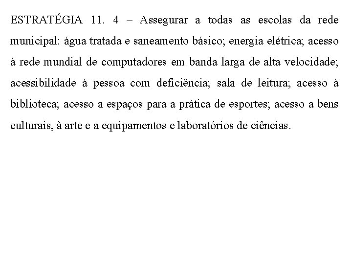 ESTRATÉGIA 11. 4 – Assegurar a todas as escolas da rede municipal: água tratada