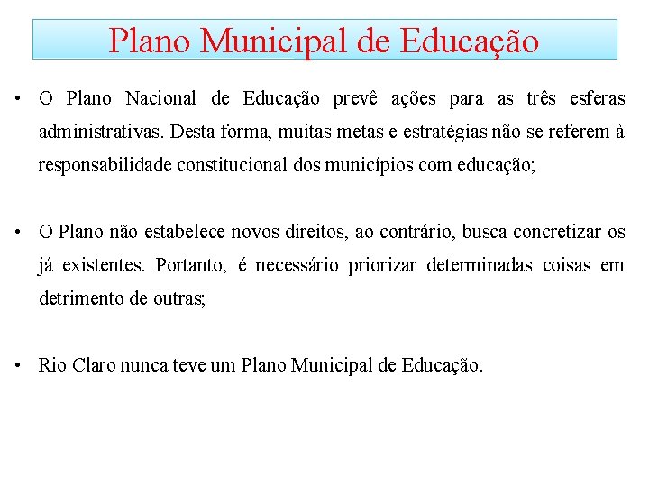 Plano Municipal de Educação • O Plano Nacional de Educação prevê ações para as