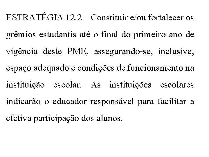 ESTRATÉGIA 12. 2 – Constituir e/ou fortalecer os grêmios estudantis até o final do