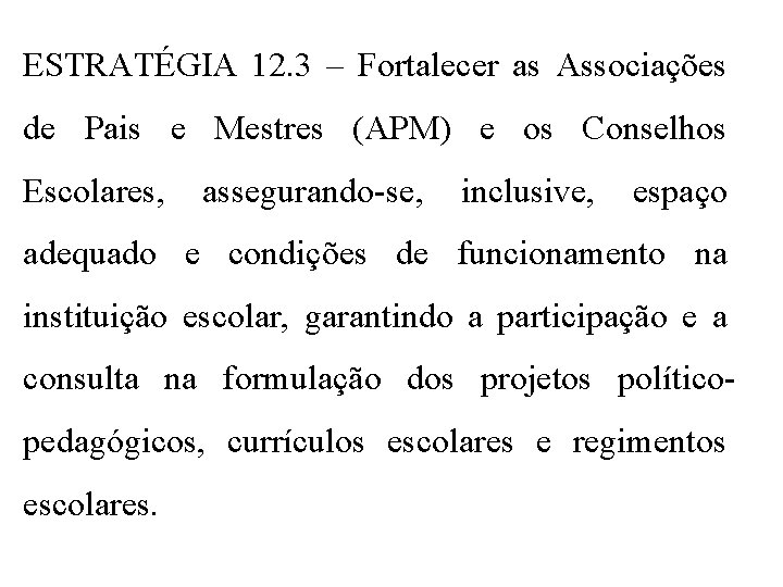 ESTRATÉGIA 12. 3 – Fortalecer as Associações de Pais e Mestres (APM) e os