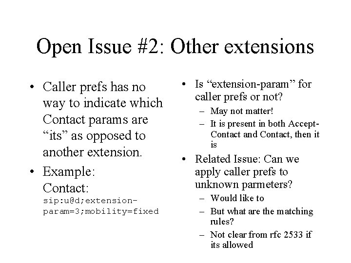 Open Issue #2: Other extensions • Caller prefs has no way to indicate which