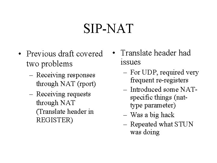 SIP-NAT • Previous draft covered two problems – Receiving responses through NAT (rport) –