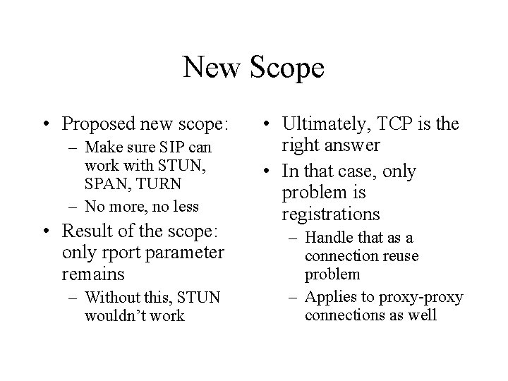 New Scope • Proposed new scope: – Make sure SIP can work with STUN,