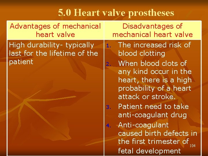 5. 0 Heart valve prostheses Advantages of mechanical heart valve High durability- typically last