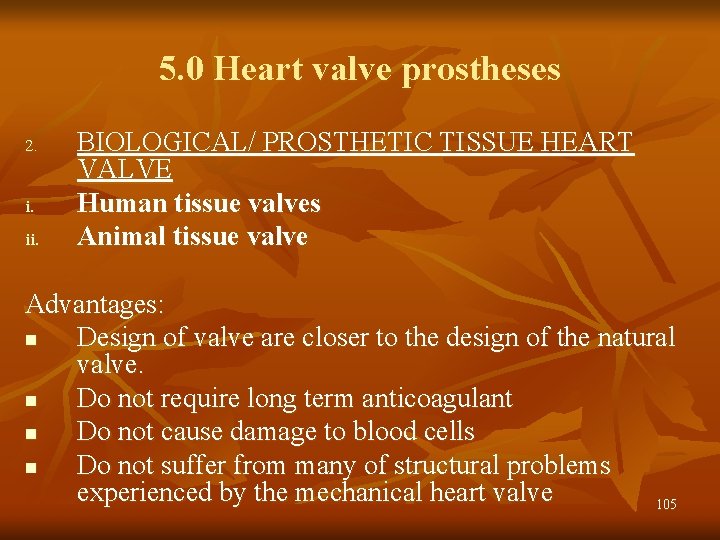 5. 0 Heart valve prostheses 2. i. ii. BIOLOGICAL/ PROSTHETIC TISSUE HEART VALVE Human