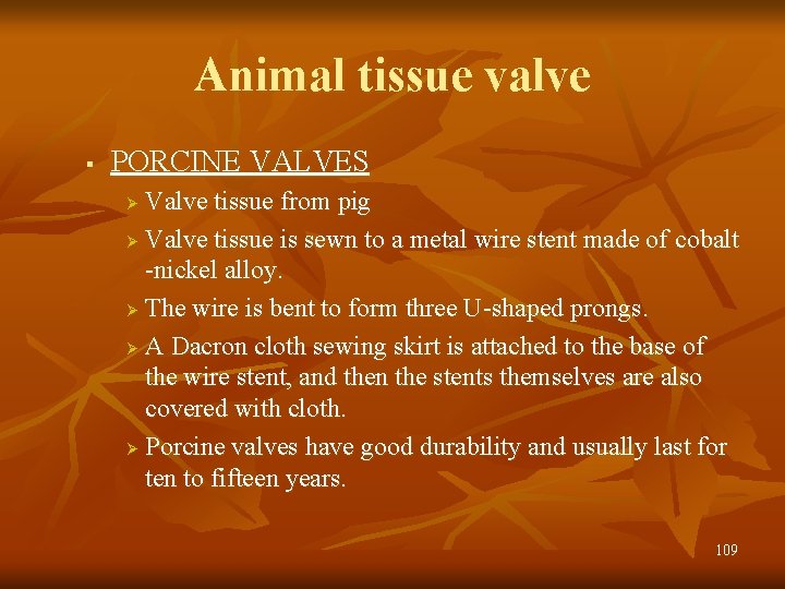 Animal tissue valve § PORCINE VALVES Valve tissue from pig Ø Valve tissue is