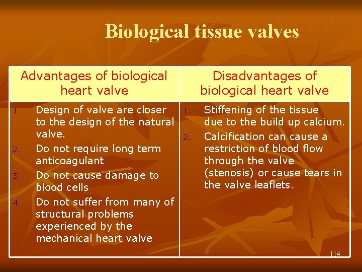 Biological tissue valves Advantages of biological heart valve 1. 2. 3. 4. Design of
