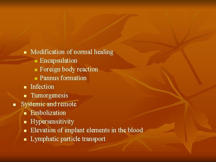 Modification of normal healing n Encapsulation n Foreign body reaction n Pannus formation n
