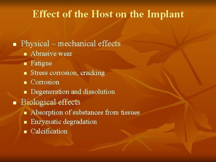 Effect of the Host on the Implant n Physical – mechanical effects n n